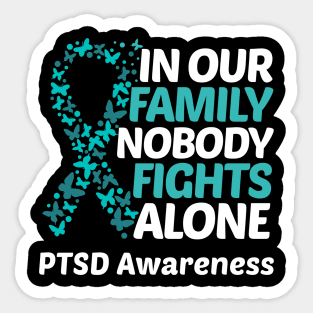 In Our Family Nobody Fights Alone PTSD Awareness Sticker